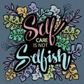 Self care is not selfish hand lettering. Royalty Free Stock Photo