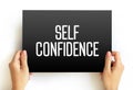 Self Confidence is an attitude about your skills and abilities, text concept on card Royalty Free Stock Photo