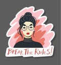 Self-confident pretty woman in glasses. Break the rules quote. Hand-drawn character.