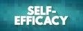 Self-efficacy is an individual\'s belief in their capacity to act in the ways necessary to reach specific goals, text concept
