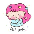 Self Love cute girl hug yourself. Series: Girly me time, Self care, take a break