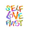 Self love first. Motivational inscription