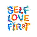 Self love first. Motivational inscription