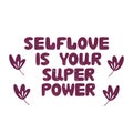 Self love is your super power. Hand drawn bauble lettering. Motivational quote. Isolated on white. Vector stock illustration Royalty Free Stock Photo