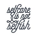 Selfcare is not selfish. stylish typography design