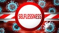 Selflessness and covid, pictured by word Selflessness and viruses to symbolize that Selflessness is related to coronavirus