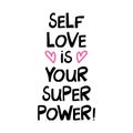 Selflove is your super power. Cute hand drawn lettering in modern scandinavian style. Isolated on white. Vector stock illustration