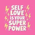 Selflove is your super power quote. HAnd drawn vector lettering for t shirt, card, poser, social media