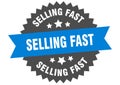 selling fast sign. selling fast circular band label. selling fast sticker Royalty Free Stock Photo