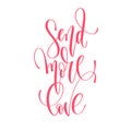 Send more love - hand lettering inscription text to valentines d