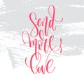 Send more love - hand lettering inscription text to valentines day