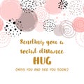 Sending hugs from social distance card Hug you and miss you quarantine phrase Romantic slogan vector