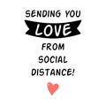 Sending love from social distance Love quarantine phrase Love Quarantine card Romantic slogan Love graphic element