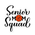 Senior mom squad hand lettering. Basketball quote calligraphy. Vector template for typography poster, banner, sticker, t