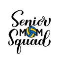 Senior mom squad hand lettering. Volleyball quote calligraphy. Vector template for typography poster, banner, sticker, t