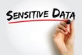 Sensitive data - confidential information that must be kept safe from all outsiders unless they have permission to access it, text