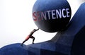 Sentence as a problem that makes life harder - symbolized by a person pushing weight with word Sentence to show that Sentence can