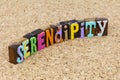 Serendipity beautiful opportunity challenge motivation attitude fortune lifestyle life love