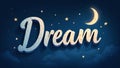 Serene image of Dream in elegant script adorned with stars and a crescent moon Royalty Free Stock Photo