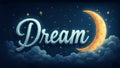 Serene image of Dream in elegant script adorned with stars and a crescent moon Royalty Free Stock Photo