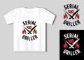 Serial Griller. Vector lettering for t shirt, poster, card. Funny BBQ concept with t-shirt mockup