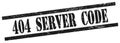 404 SERVER CODE text on black grungy rectangle stamp