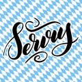 Servus. Traditional German Oktoberfest bier festival with bavarian Servus. hand-drawn brush lettering illustration o