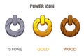 Set of buttons or icons power golden, stone, wooden.