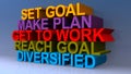 Set goal make plan get to work reach goal diversified on blue