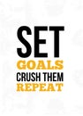 Set goals crush them repeat Inspirational quote, wall art poster design. Success business concept. Motivational