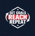 Set Goals. Reach. Repeat. Inspiring Creative Motivation Quote Poster Template. Vector Typography Banner Design Concept