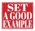 SET A GOOD EXAMPLE, text on red stamp sign