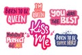 Set of letterings, phrase. i`m Queen. kiss me, you are the best, Nobody`s Perfect but me, born to be super hero