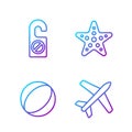 Set line Plane, Beach ball, Please do not disturb and Starfish. Gradient color icons. Vector