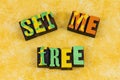 Set me free lifestyle freedom love romance relationship