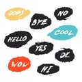 Set with nine hand drawn grunge greeting emotial phrases in speech bubbles