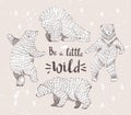 Set of sketched bears with the stylish hipster calligraphy Be a little wild. Royalty Free Stock Photo