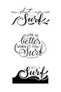 Set of three surf hand drawn lettering signs. Surfing related t-shirt or poster design.