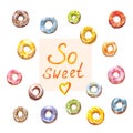 Set of watercolor donuts isolated on white. So sweet and sweet! Suitable for decorating cafe, bakery or menu