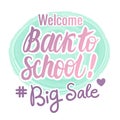 Vector Set Welcome Back To School, Big Sale hand Lettering. Children`s design in modern colors. Royalty Free Stock Photo