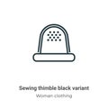 Sewing thimble black variant outline vector icon. Thin line black sewing thimble black variant icon, flat vector simple element