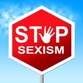 Sexism Stop Means Gender Prejudice And Discrimination Royalty Free Stock Photo