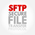 SFTP - Secure File Transfer Protocol is a network protocol that provides file access, file transfer, and file management over any