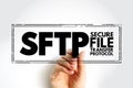 SFTP - Secure File Transfer Protocol is a network protocol that provides file access, file transfer, and file management over any