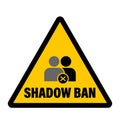 Shadow ban,  yellow triangle warning sign with the icon user become invisible by a social media. Text Royalty Free Stock Photo