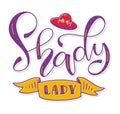 Shady lady - colored lettering, vector illustration isolated on white background.