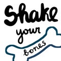 Shake your bones hand drawn lettering with illustration