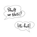 Shall we start? Uh-huh! - speech bubbles with emotional handwritten quote.