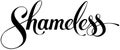 Shameless - custom calligraphy text Royalty Free Stock Photo