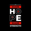 Share hope share strength typography